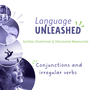 Syntax, Grammar & Complex Sentence Toolkit: Conjunctions & Irregular Verbs